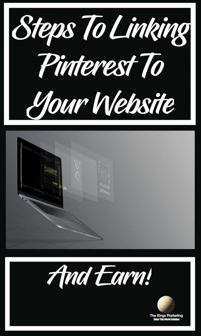 Steps To Linking Pinterest To Your Website And Earn! The Kings